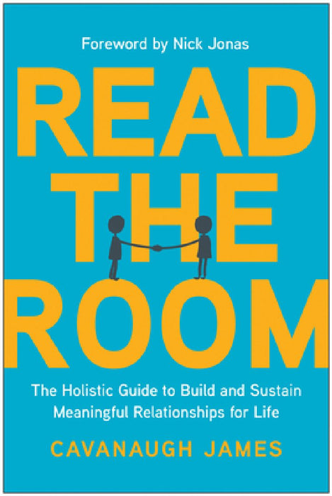 Read the Room: The Holistic Guide to Build and Sustain Meaningful Relationships for Life
