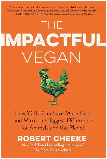 The Impactful Vegan: How You Can Make the Biggest Difference for Animals and the Planet by Robert Cheeke
