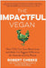 The Impactful Vegan: How You Can Make the Biggest Difference for Animals and the Planet by Robert Cheeke