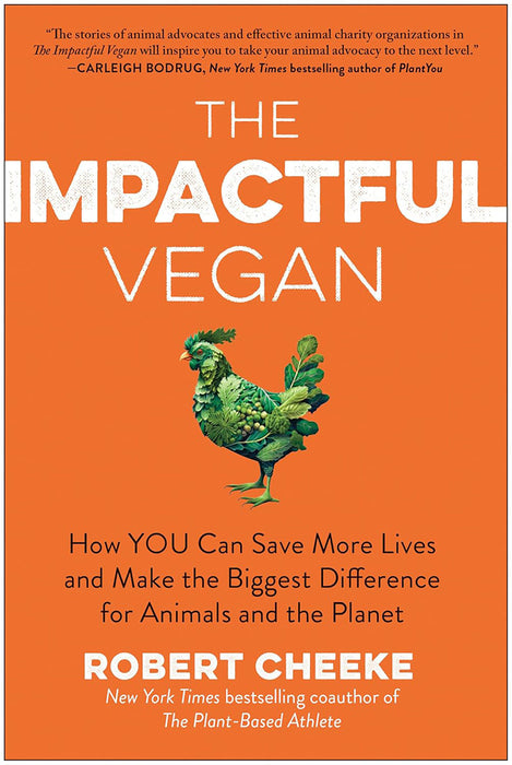 The Impactful Vegan: How You Can Make the Biggest Difference for Animals and the Planet