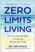 Zero Limits Living: The Three Essential Pillars to Achieving All Your Life's Goals by Joe Vitale