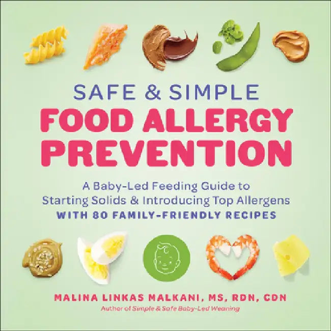 Safe and Simple Food Allergy Prevention: A Baby-Led Feeding Guide to Starting Solids and Introducing Top Allergens by Mali Linkas Malkani