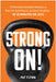Strong On!: 101 Minimalist Kettlebell Workouts to Blast Fat, Build Muscle, and Boost Flexibility--In 20 Minutes or Less by Pat Flynn