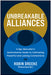 Unbreakable Alliances: A Spy Recruiter's Authoritative Guide to Cultivating Powerful and Lasting Connections by Robin Dreeke