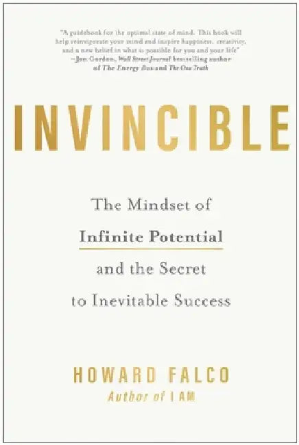 Invincible: The Mindset of Infinite Potential and the Secret to Inevitable Success by Howard Falco