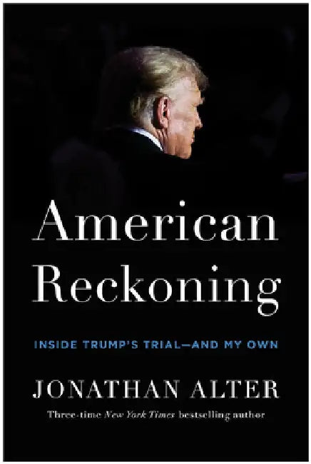 American Reckoning: Inside Trump's Trial--And My Own by Jonathan Alter