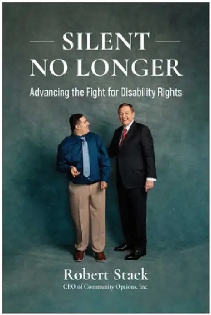 Silent No Longer: Advancing the Fight for Disability Rights by Stack, Robert