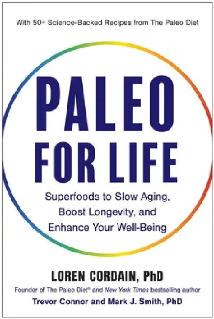 Paleo for Life: Superfoods to Slow Aging, Boost Longevity, and Enhance Your Well-Being by Cordain, Loren