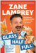 Glass Half Full: How Optimism and Humor Landed Me the Best Job in the World by Zane Lamprey