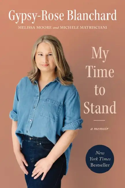 My Time to Stand: A Memoir by Gypsy-Rose Blanchard, Michele Matrisciani, Melissa Moore