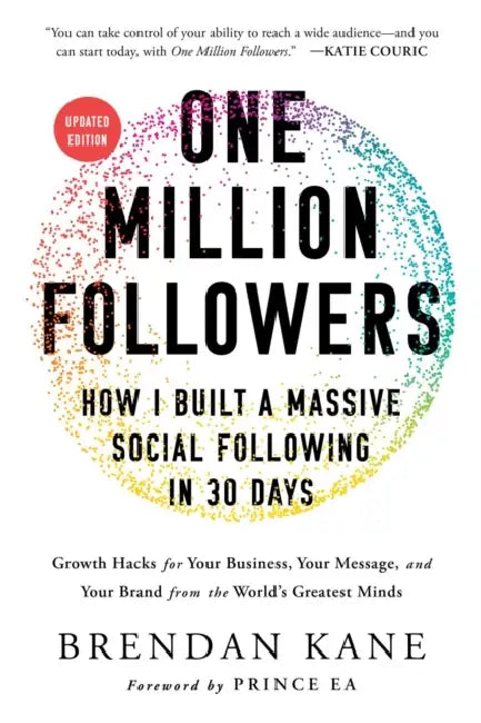 One Million Followers, Updated Edition: How I Built a Massive Social Following in 30 Days by Brendan Kane