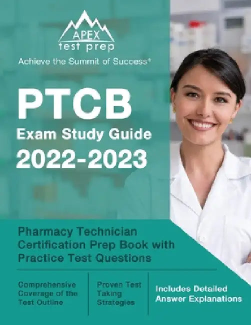 PTCB Exam Study Guide 2022-2023: Pharmacy Technician Certification Prep Book with Practice Test Questions [Includes Detailed Answer Explanations] by J. M. Lefort