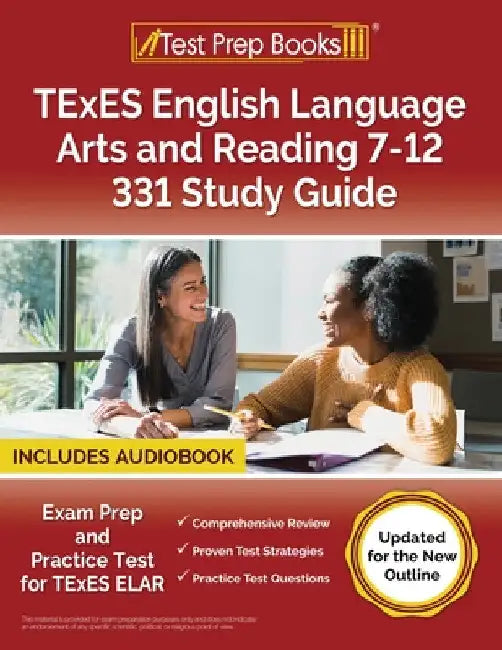 TExES English Language Arts and Reading 7-12 331 Study Guide: Exam Prep and Practice Test for TExES ELAR [Updated for the New Outline] by Lydia Morrison
