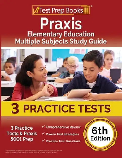 Praxis Elementary Education Multiple Subjects Study Guide: 3 Practice Tests and Praxis 5001 Prep [6th Edition] by Joshua Rueda