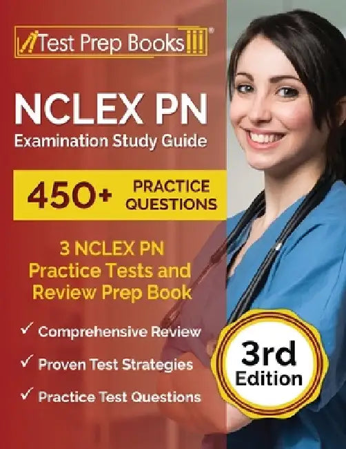 NCLEX PN Examination Study Guide: 3 NCLEX PN Practice Tests (450+ Questions) and Review Prep Book [3rd Edition] by Joshua Rueda
