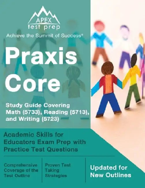 Praxis Core Study Guide 2023-2024 Covering Math (5733), Reading (5713), and Writing (5723): Academic Skills for Educators Exam Prep with Practice Test by Matthew Lanni