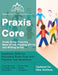 Praxis Core Study Guide 2023-2024 Covering Math (5733), Reading (5713), and Writing (5723): Academic Skills for Educators Exam Prep with Practice Test by Matthew Lanni