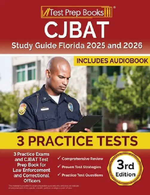 CJBAT Study Guide Florida 2025 and 2026: 3 Practice Exams and CJBAT Test Prep Book for Law Enforcement and Correctional Officers [3rd Edition] by Lydia Morrison