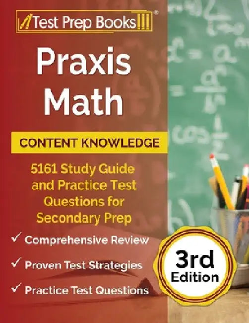 Praxis Math Content Knowledge: 5161 Study Guide and Practice Test Questions for Secondary Prep [3rd Edition] by Joshua Rueda