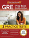 GRE Prep Book 2023-2024: 3 Practice Tests and GRE Study Guide [Includes Detailed Answer Explanations] by Joshua Rueda