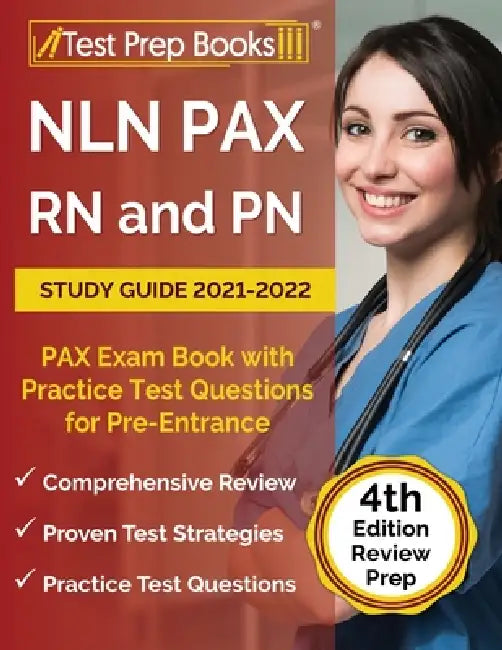 NLN PAX RN and PN Study Guide 2021-2022: PAX Exam Book with Practice Test Questions for Pre-Entrance [4th Edition] by Joshua Rueda