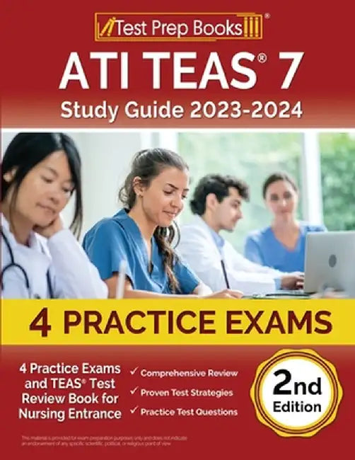 ATI TEAS 7 Study Guide 2023-2024: 4 Practice Exams and TEAS Test Review Book for Nursing Entrance [2nd Edition] by Joshua Rueda