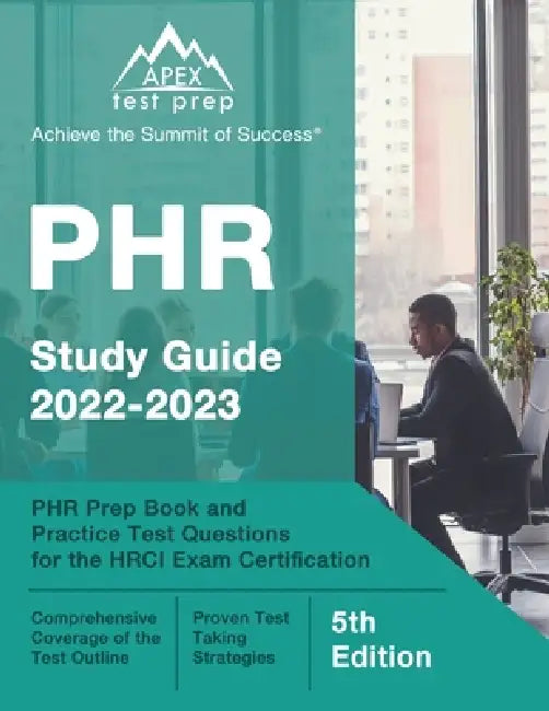 PHR Study Guide 2022-2023: PHR Prep Book and Practice Test Questions for the HRCI Exam Certification [5th Edition] by J. M. Lefort