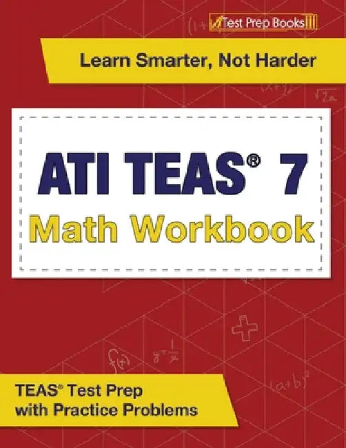 ATI TEAS 7 Math Workbook: TEAS Test Prep with Practice Problems by Joshua Rueda
