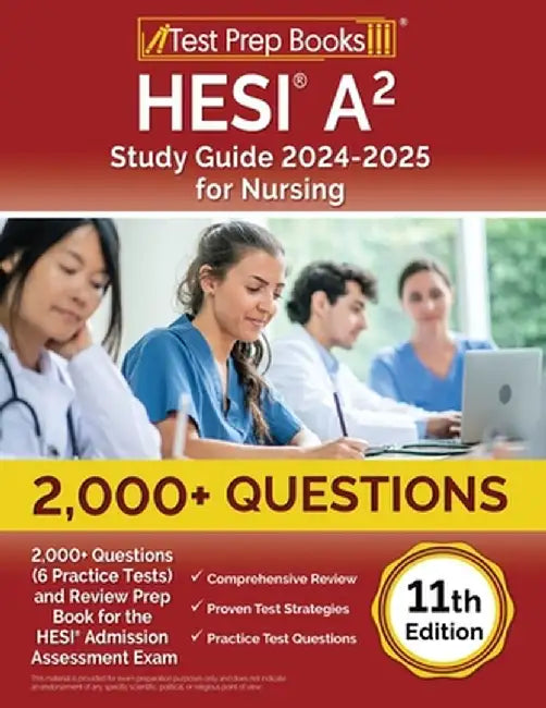 HESI A2 Study Guide 2024-2025 for Nursing: 2,000+ Questions (6 Practice Tests) and Review Prep Book for the HESI Admission Assessment Exam [11th Editi by Lydia Morrison
