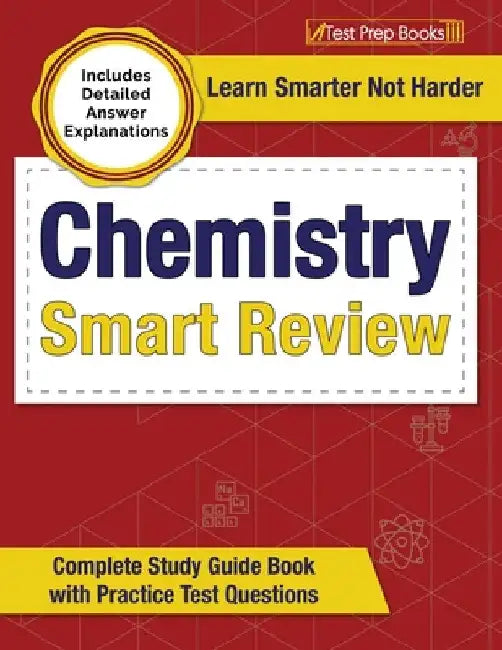 Chemistry Smart Review 2023-2024: Complete Study Guide Book with Practice Test Questions [Includes Detailed Answer Explanations] by Joshua Rueda