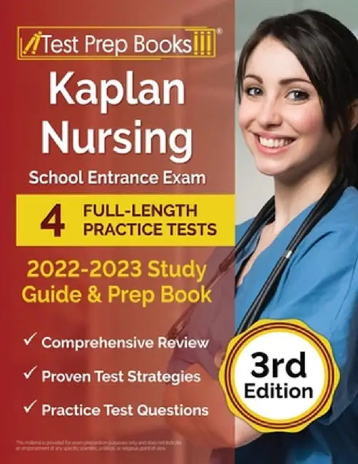 Kaplan Nursing School Entrance Exam 2022-2023 Study Guide: 4 Full-Length Practice Tests and Prep Book [3rd Edition] by Joshua Rueda