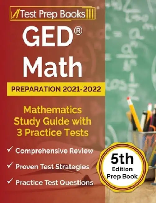 GED Math Preparation 2021-2022: Mathematics Study Guide with 3 Practice Tests [5th Edition Prep Book] by Joshua Rueda