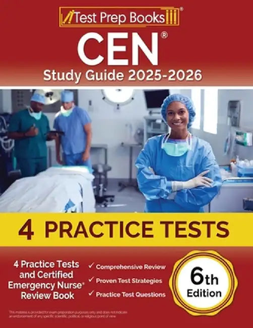 CEN Study Guide 2024-2025: 4 Practice Tests and Certified Emergency Nurse Review Book [6th Edition] by Lydia Morrison