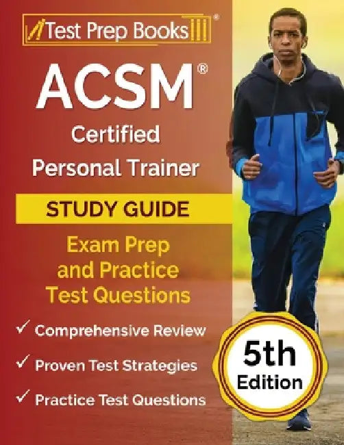 ACSM Certified Personal Trainer Study Guide: Exam Prep and Practice Test Questions [5th Edition] by Joshua Rueda