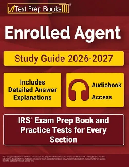 Enrolled Agent Study Guide 2026-2027: IRS Exam Prep Book and Practice Tests for Every Section [Includes Detailed Answer Explanations] by Lydia Morrison