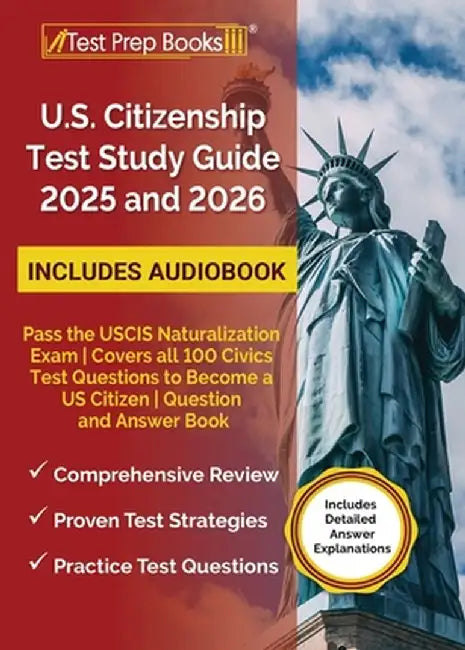 US Citizenship Test Study Guide 2024 and 2025: Pass the USCIS Naturalization Exam Covers all 100 Civics Test Questions to Become a US Citizen Question by Lydia Morrison