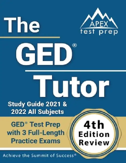 The GED Tutor Study Guide 2021 and 2022 All Subjects: GED Test Prep with 3 Full-Length Practice Exams [4th Edition Review] by Matthew Lanni