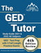 The GED Tutor Study Guide 2021 and 2022 All Subjects: GED Test Prep with 3 Full-Length Practice Exams [4th Edition Review] by Matthew Lanni