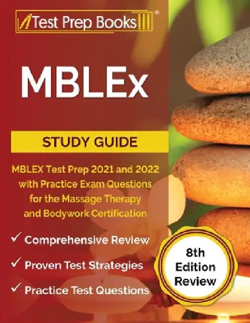 MBLEx Study Guide: MBLEX Test Prep 2021 and 2022 with Practice Exam Questions for the Massage Therapy and Bodywork Certification [8th Edition Review] by Joshua Rueda