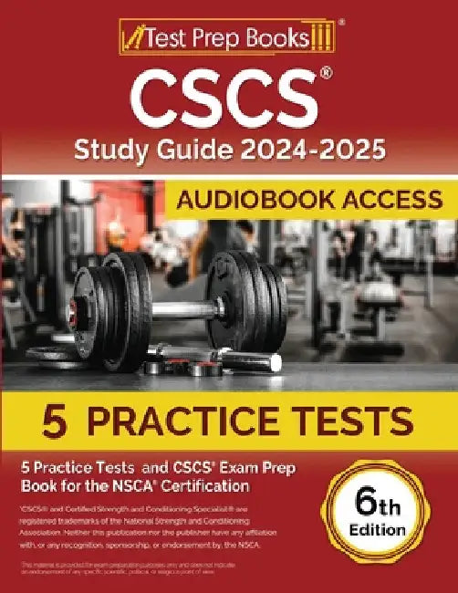 CSCS Study Guide 2025-2026: 5 Practice Tests and CSCS Exam Prep Book for the NSCA Certification [6th Edition] by Lydia Morrison