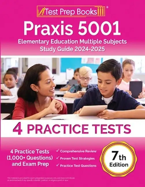 Praxis 5001 Elementary Education Multiple Subjects Study Guide: 4 Practice Tests (1,000+ Questions) and Exam Prep [7th Edition] by Joshua Rueda