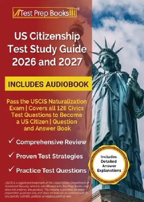 US Citizenship Test Study Guide 2026 and 2027: Pass the USCIS Naturalization Exam Covers all 128 Civics Test Questions to Become a US Citizen Question by Lydia Morrison