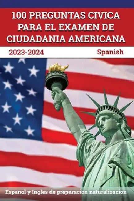100 Preguntas civica para el Examen de Ciudadania Americana 2023-2024: Espanol y Ingles de preparacion naturalizacion [Spanish] by J. M. Lefort