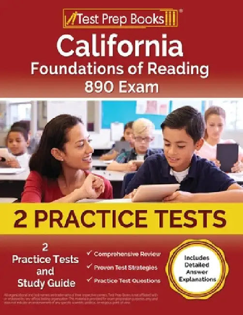 California Foundations of Reading 890 Exam: 2 Practice Tests and Study Guide [Includes Detailed Answer Explanations] by Lydia Morrison