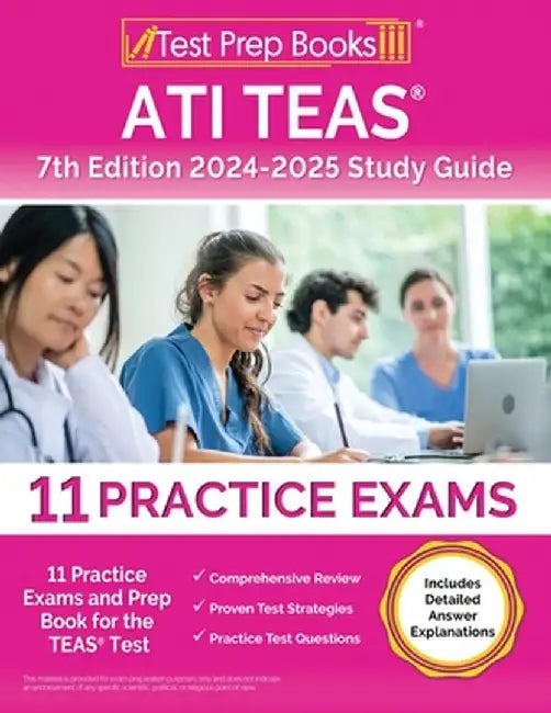 ATI TEAS 7th Edition 2024-2025 Study Guide: 7 Practice Exams and Prep Book for the TEAS Test [Includes Detailed Answer Explanations] by Lydia Morrison