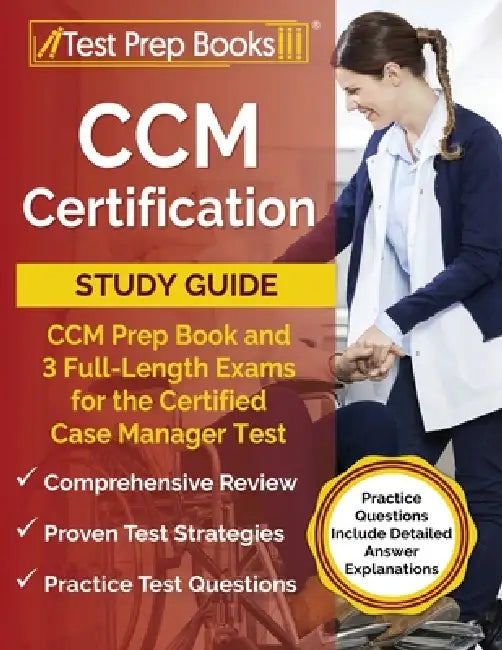 CCM Certification Study Guide: CCM Prep Book and 3 Full-Length Exams for the Certified Case Manager Test [Practice Questions Include Detailed Answer by Joshua Rueda