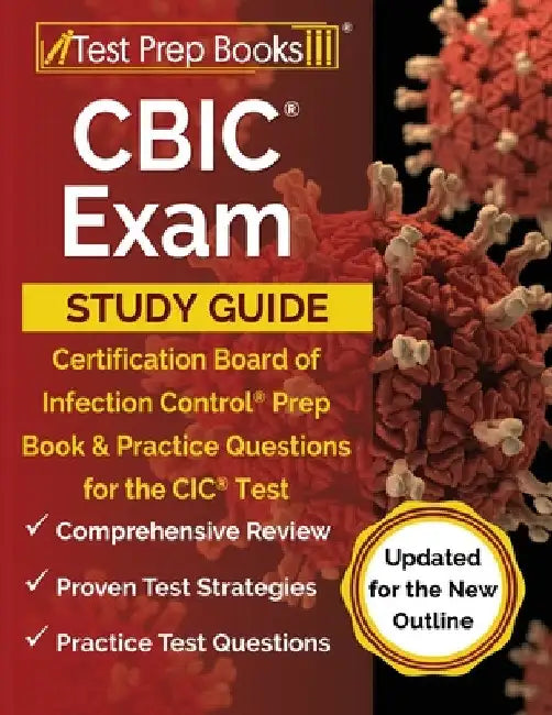 CBIC Exam Study Guide: Certification Board of Infection Control Prep Book and Practice Questions for the CIC Test [Updated for the New Outlin by Joshua Rueda