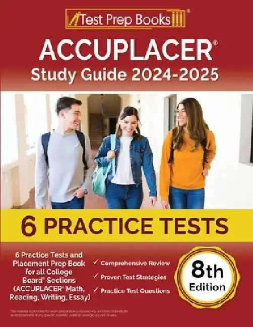 ACCUPLACER Study Guide 2024-2025: 6 Practice Tests and Placement Prep Book for all College Board Sections (ACCUPLACER Math, Reading, Writing, Essay) [ by Lydia Morrison