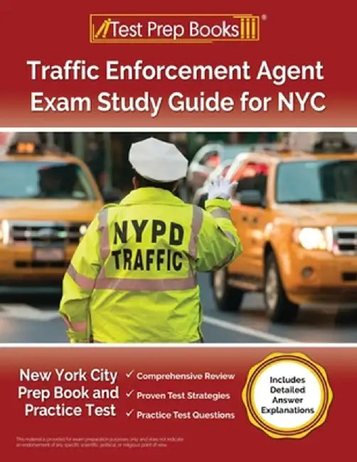 Traffic Enforcement Agent Exam Study Guide for NYC: New York City Prep Book and Practice Test [Includes Detailed Answer Explanations] by Lydia Morrison