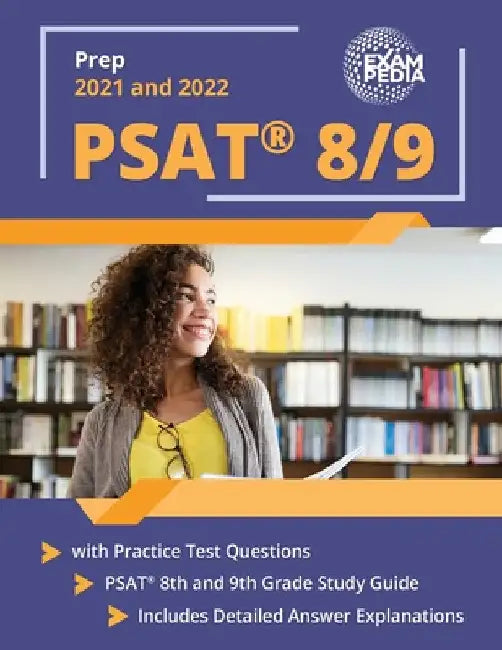 PSAT 8/9 Prep 2021 and 2022 with Practice Test Questions: PSAT 8th and 9th Grade Study Guide [Includes Detailed Answer Explanations] by Exampedia